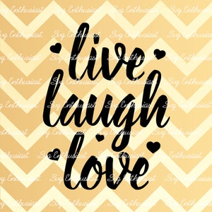 Live Laugh Love SVG, Motivational quotes SVG, Inspirational quote svg, Positive quote SVG, cricut, Sayings, Eps, Png, Jpg, Dxf, Vector,