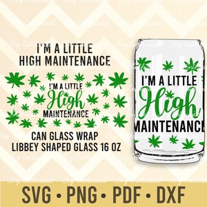 I'm a little high maintenance libbey 16oz can glass svg cut file, Weed can wrap files for cricut, blunt glass wrap seamless pattern
