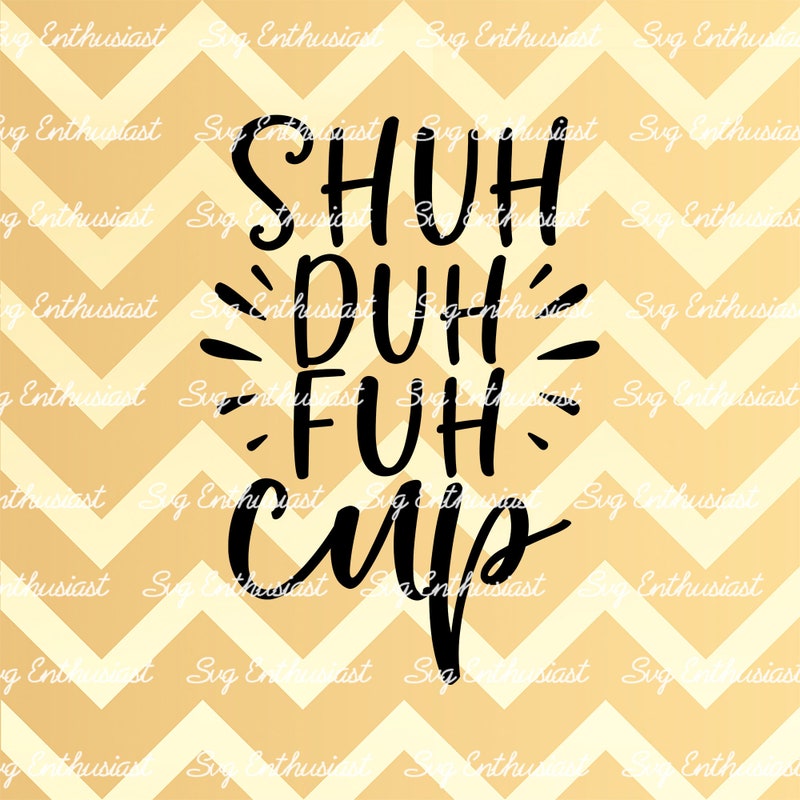 Shuh Duh Fuh Cup SVG Cut File Graphic by GraphicPicker · Creative Fabrica