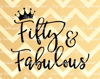 Cincuenta y el fabuloso SVG SVG 50, cincuenta SVG, 50 cumpleaños Svg, Svg 50 y fabuloso, Svg archivos cortados, Clip arte, Vector, refranes de Svg