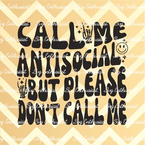 Call me antisocial but please don't call me SVG, Funny sayings SVG, Sarcasm, Introvert SVG, Cricut, Cuttable files, Iron on file