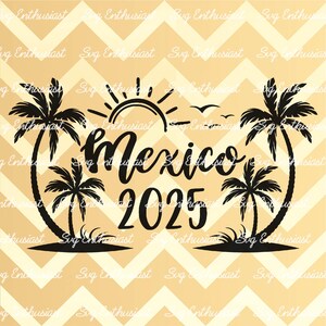 Mexico 2025 SVG, Summer SVG, Family trip SvG, Instant download, Iron on file, Cuttable file, Cancun
