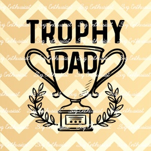 Trophy dad SVG, Father's day SVG, Best dad ever SVG, Iron on file, Instant download, daddy svg