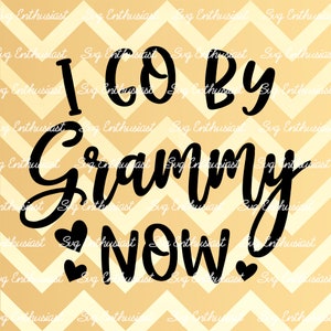 I go by grammy now SVG, Grandmother SVG, Grandma to be SVG, Nana SvG, Iron on file, Clip Art, Vector, Grandparents Svg