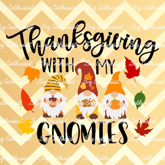 Download Thanksgiving With My Gnomies Svg Thanksgiving Svg Fall Gnome Etsy