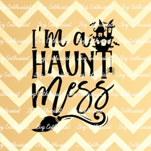 I'm a haunt mess SVG, Halloween SVG, Funny mom SVG, Hot mess SvG, Cricut, Cuttable file, Iron on file, Png