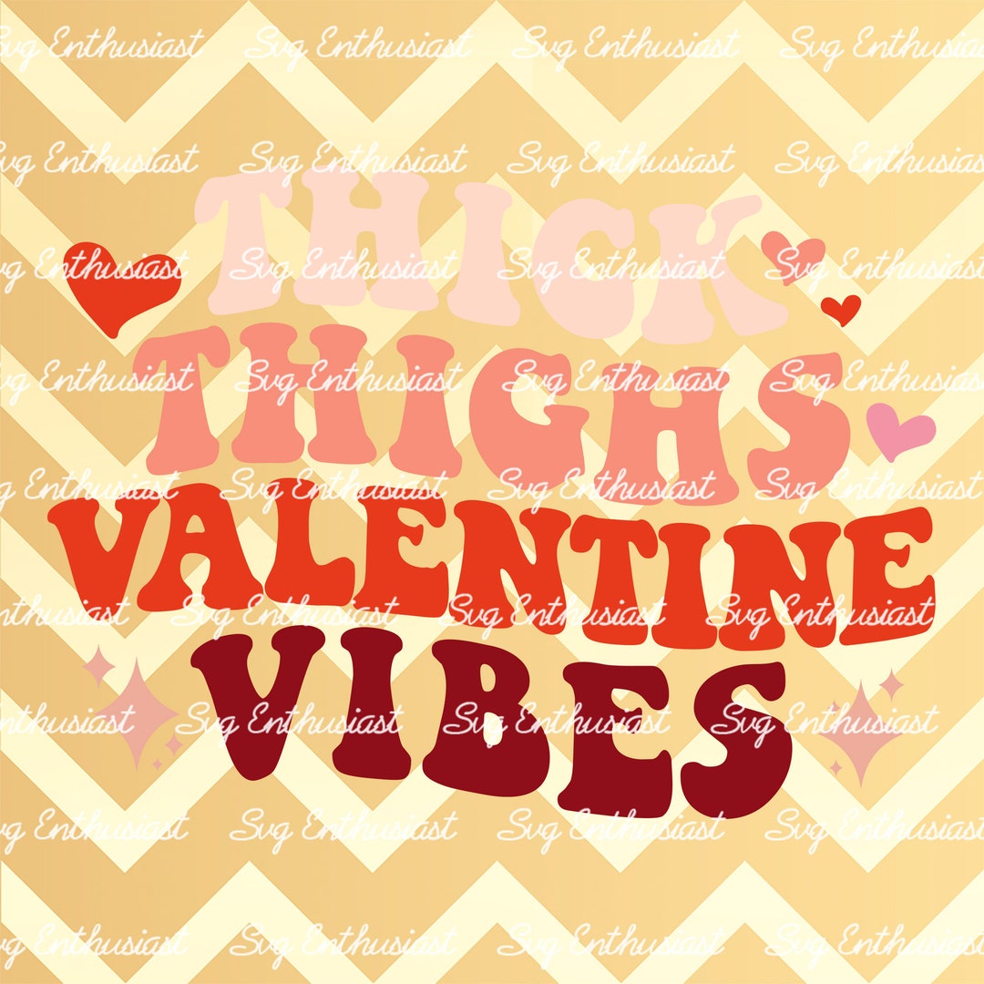 Thick Thighs Valentine Vibes SVG, Groovy Valentine's Day Svg, Retro Svg ...