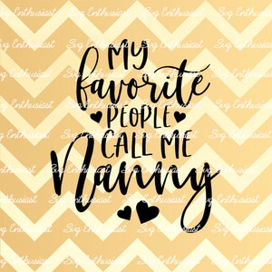 Minhas pessoas favoritas me chamam de babá SVG, Vovó SVG, Dia das Mães SVG, Ferro em arquivo, Arquivo cortável, Download instantâneo, Clip Art, Vetor,