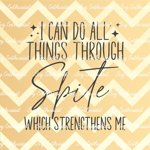 I can do all things through spite which strengthens me SVG, Funny Svg, Fun sayings, Sarcastic, Cuttable file, Iron on file, Clipart