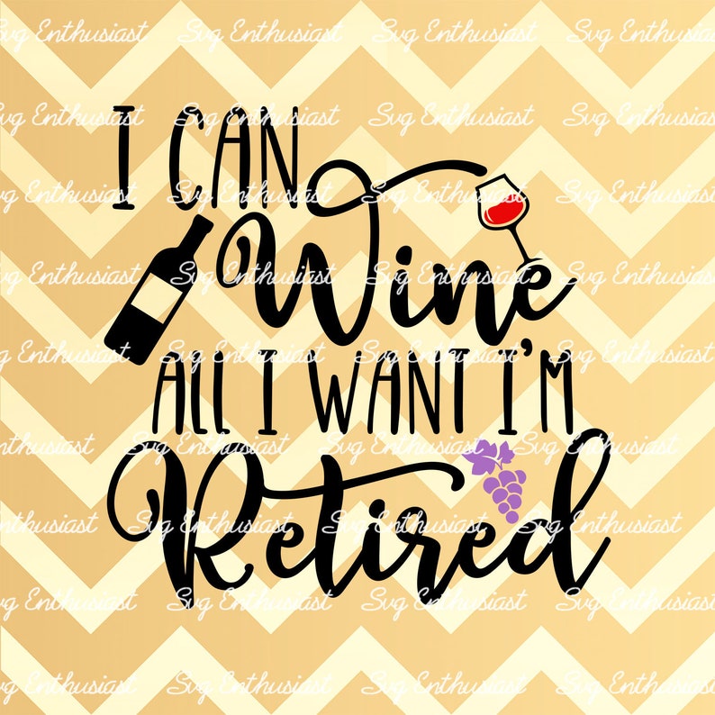 Download I can Wine all i want I'm retired SVG Grandma SVG | Etsy