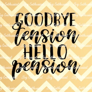 Addio tensione ciao pensione SVG, Retired SVG, Retirement SvG, Divertente detti SvG, Ferro in archivio, File Cuttable, Cricut, Clip Art
