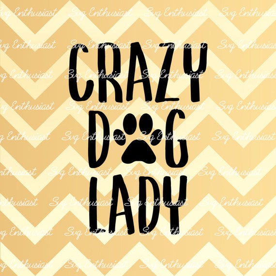 Download Crazy Dog Lady Svg Paws Svg Dog Lover Svg Dog Mom Svg Dog Etsy PSD Mockup Templates