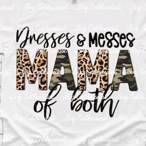 Dresses and messes Mom of both PNG, Mother's day digital download, mom of both sublimation transfer, Camo leopard print PNG file