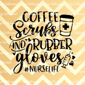 Kaffee Peelings und Gummihandschuhe SVG, Krankenschwester SVG, Spaß Krankenschwester sagen, Krankenschwester Shirt SVG, Krankenschwester Leben, Eisen auf Datei, Schneidbare Datei, sofortiger Download