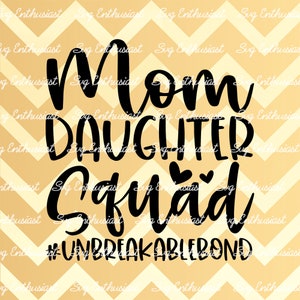 Esquadrão mãe e filha SVG, vínculo inquebrável SVG, SVG do dia das mães, menina, Cricut Explore, arquivo vetorial cortável, ferro em arquivo