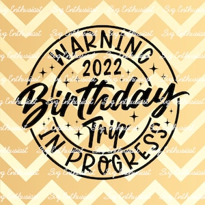 Warning birthday trip in progress SVG, Birthday SVG, Vacation SvG, Besties SvG, Instant download, Iron on file, Cuttable file, family trip