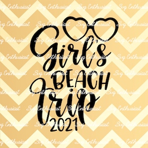 Girls beach Trip 2021 SVG, Best friends SVG, Summer SVG, Vacation SvG, Besties SvG, Instant download, Iron on file, Cuttable file
