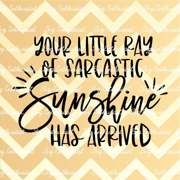 Your little ray of sarcastic sunshine has arrived SVG, funny morning sign Svg, Funny, Sarcastic svg, Cricut, Cuttable files, Iron on file