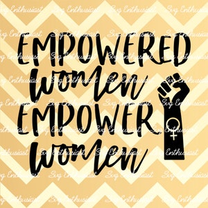 Ermächtigte Frauen stärken Frauen SVG, Girl Power SVG, sofortiger Download, Cricut Explore, Cuttable Vector Datei, Eisen auf Datei