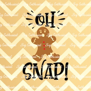 Oh snap SVG, Funny Christmas SVG, Christmas SVG, Gingerbread Svg, Winter holiday Svg, Instant download, Iron on file, Cuttable file