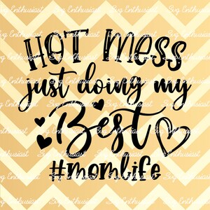 Hot mess just doing my best SVG, Momlife SVG, mother's day SVG, Iron on file, Cuttable file, Cut Files, Clip Art, Svg Sayings, mom