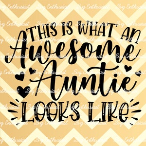 This is what an awesome auntie looks like SVG, Aunt SVG, Best aunt SVG, Iron on file, Cuttable file, Instant download, Clip Art, Vector,