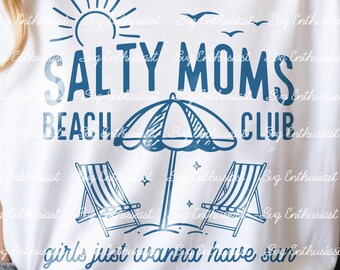 Salty moms beach club SVG, Girls just wanna have sun png, Iron on file
