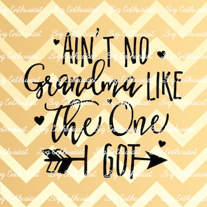 Ain't no Grandma like the one i got SVG, Grandmother SVG, Baby SVG, Baby girl Svg, New born Svg, Nursery, Clip Art, Vector, Mom Svg