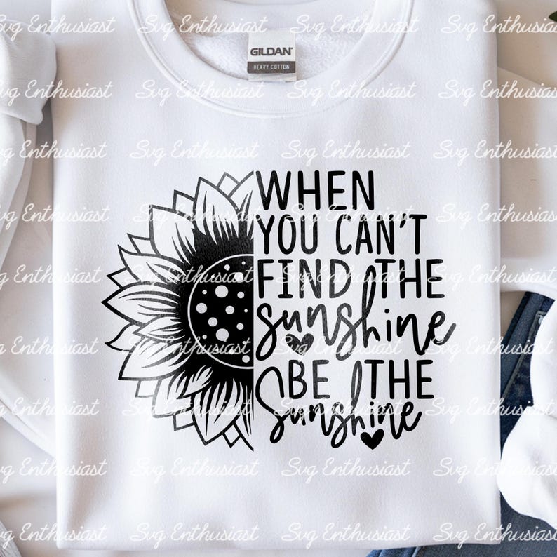 When You Can't Find the Sunshine Be the Sunshine SVG, Inspirational ...