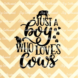 Just a boy who loves Cows SVG, Cow SVG, Farm life SvG, Cow sayings SvG, Cricut Explore, Cuttable Vector file, Iron on file