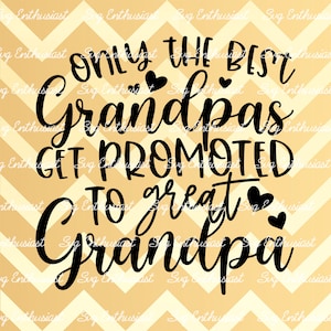 Only the best grandpas get promoted to great grandpa SVG, Grandfather SVG, Iron on file, Clip Art, Vector, Grandparents Svg