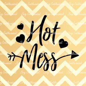 Hot Mess SVG, Arrow SVG, Heart svg, Mess SVG, Fun Svg, Dxf, Png, Vinyl, Eps, Cut Files, Clip Art, Vector, Sayings