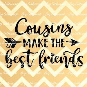 Cousins make the Best Friends SVG, Besties SVG, Cousin SVG, Friendship Svg, Iron on file, cricut, Eps, Png, Jpg, Dxf, Vector,