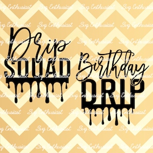 Birthday drip SVG, Drip squad SVG, Birthday Crew, Birthday SVG, Birthday shirts, Iron on file, Cuttable file, Dxf
