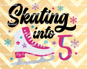 Skating into 5 SVG, Figure skating SVG, Birthday girl SVG, 5 years old svg, Instant download, Iron on file, Ice skating svg