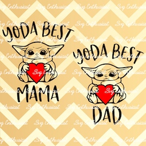 Yoda best Mama - Yoda best Dad SVG, Baby yoda SVG, Couple matching shirts, Cuttable Vector file, Iron on file