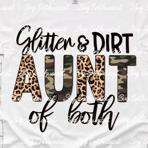Glitter and dirt Aunt of both PNG, Grandma digital download, Auntie of both sublimation transfer, Camo leopard print PNG file