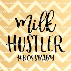 Milk hustler SVG, Boss baby SVG, Funny baby sayings SVG, New born SvG, Toddler SvG, Iron on file, Cuttable file,
