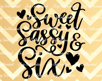 Dulce sassy y seis SVG, 6o SVG, Sexto cumpleaños SVG, 6o cumpleaños Svg, 6 & Sassy Svg, Svg para cricut , Clip Art, Hierro en el archivo