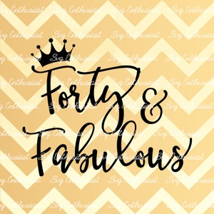 Quarenta e fabuloso SVG, 40º SVG, quadragésimo SVG, 40º aniversário Svg, 40 e fabuloso Svg, arquivos de corte Svg, clipart, vetor, provérbios Svg