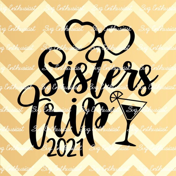 Download Sisters Trip 2021 Svg Best Friends Svg Summer Svg Vacation Etsy