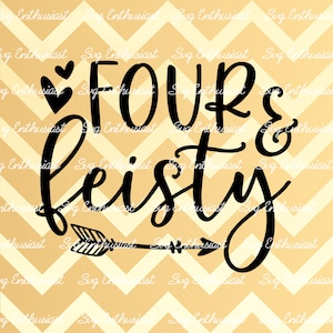 Vier und feisty SVG, 4 Jahre alt SVG, 4. SVG, vierte SvG, 4. Geburtstag Svg, 4 & fabelhafte Svg, ClipArt, Eisen auf Datei, Schneidbare Datei