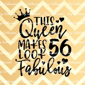 Deze koningin maakt 56 look Fabulous SVG, 56e SVG, 56 SVG, 56e verjaardag SVG, 56 & Fabulous SVG, SVG knippen, clip art, Vector, gezegden