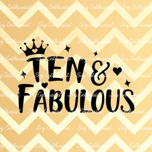 Diez y fabuloso SVG SVG 10, décima SVG, 10 cumpleaños Svg, Svg 10 y fabuloso, Svg archivos cortados, Clip Art, Vector, refranes de Svg