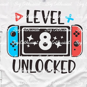 Level 8 Unlocked Birthday SVG, 8th Birthday Gamer Svg, 8 years Old birthday Shirt Svg, Kids Svg, Digital File For Cricut and sublimation