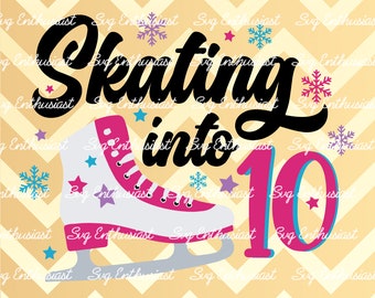 Skating into 10 SVG, Figure skating SVG, Birthday girl SVG, 10 years old svg, Instant download, Iron on file, Ice skating svg