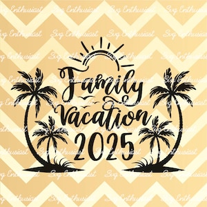 Family vacation 2025 SVG, Summer SVG, Tropical Vacation SVG, Family trip SvG, Beach SvG, Instant download, Iron on file, Cuttable file