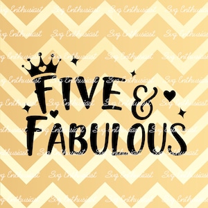 Five and Fabulous SVG, 5th SVG, fifth SVG, 5th Birthday Svg, 5 & Fabulous Svg, Svg Cut Files, Clip Art, Vector, Svg Sayings