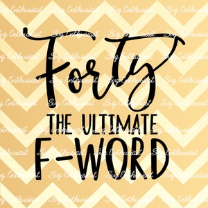 Quaranta l'ultima parola F SVG, 40th SVG, Fiftieth SVG, 40th Birthday Svg, 40 & Fabulous Svg, Svg Cut, Clip Art, Vector, Svg Sayings