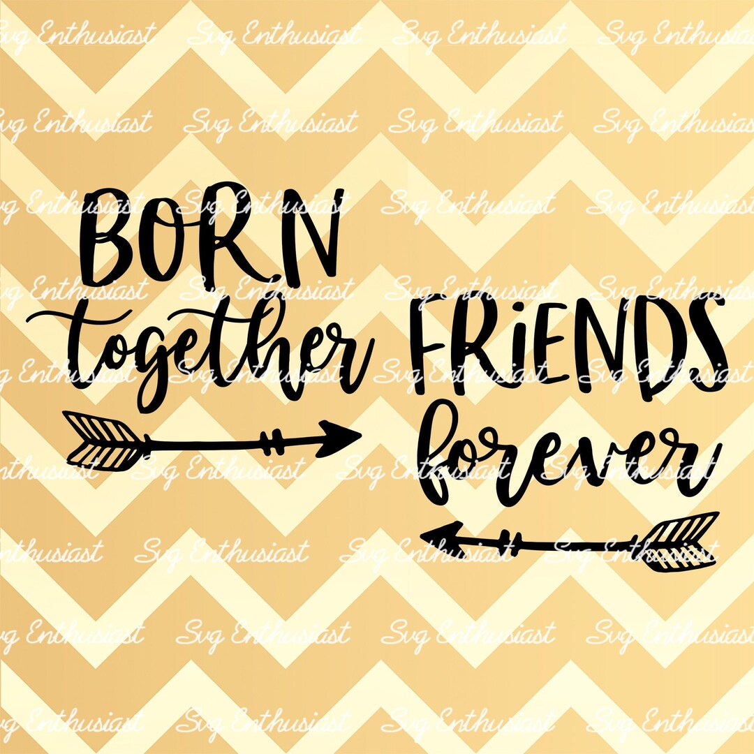 Born Together SVG, Friends Forever SVG, Twins SVG, Siblings Svg, Funny ...